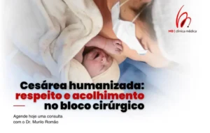 Cesárea humanizada: respeito e acolhimento no bloco cirúrgico