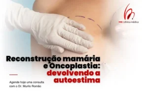 Reconstrução mamária e Oncoplastia: devolvendo a autoestima