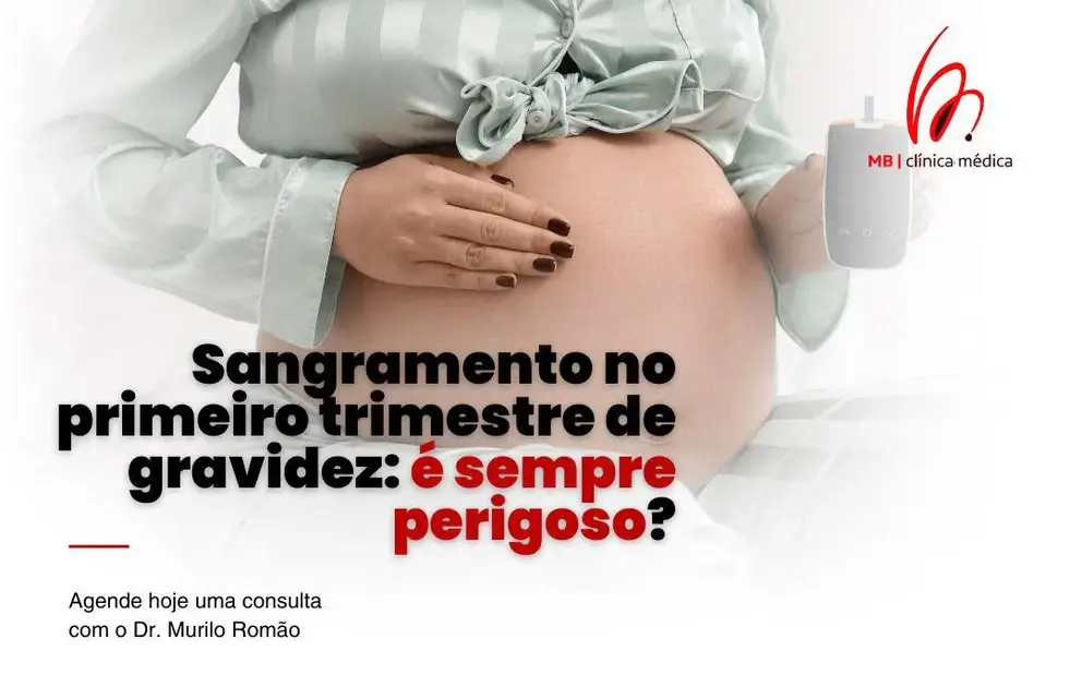 Sangramento no primeiro trimestre de gravidez: é sempre perigoso?