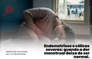 Endometriose: Quando a Cólica Deixa de Ser Normal